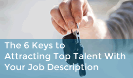 The 6 Keys to Attracting Top Talent With Your Job Description